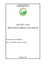 Tiểu luận môn công nghệ sau thu hoạch phân tích định hướng và giải pháp phát triển công nghệ sau thu hoạch của việt nam đến năm 2020 liên hệ với điều kiện cụ thể tại địa phương học viên