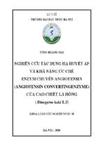 Nghiên cứu tác dụng hạ huyết áp và khả năng ức chế enzym chuyển angiotensin ( angiotensin convertingenzyme) của cao chiết lá hồng ( diospyros kaki l.f)