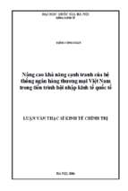 Nâng cao khả năng cạnh tranh của hệ thống ngân hàng thương mại việt nam trong tiến trình hội nhập kinh tế quốc tế   