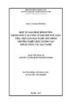 Một số giải pháp bồi dưỡng nhằm nâng cao chất lượng đội ngũ giảng viên, nhà giáo dạy nghề cho nhóm trường nghề chất lượng cao thuộc tổng cục dạy nghề