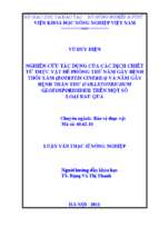 Nghiên cứu tác dụng của các dịch chiết từ thực vật để phòng trừ nấm gây bệnh thối xám (botrytis cinerea) và nấm gây bệnh thán thư (colletotrichum gloeosporioides) trên một số loại rau quả