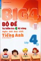 Big 4 bộ đề tự kiểm tra 4 kỹ năng nghe   nói   đọc   viết (cơ bản và nâng cao) tiếng anh lớp 4 tập 1