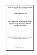 Phát triển dịch vụ ngân hàng bán lẻ tại ngân hàng thương mại cổ phần công thương chi nhánh sông công