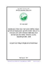 đánh giá công tác cấp giấy chứng nhận quyền sử dụng đất quyền sở hữu nhà ở và tài sản gắn liền với đất trên địa bàn huyện quang bình tỉnh hà giang giai đoạn 2016 2018
