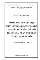 ảnh hưởng của vật liệu chốt cùi giả lên sự phân bố ứng suất trên răng đã điều trị nội nha phân tích phần tử hữu hạn ba chiều