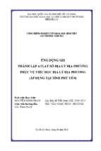 ứng dụng gis thành lập atlat số địa lý địa phương phục vụ việc học địa lý địa phương (áp dụng tại tỉnh phú yên)   