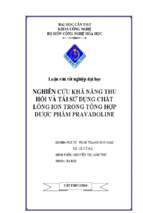 Luận văn tốt nghiệp nghiên cứu khả năng thu hồi và tái sử dụng chất lỏng ion trong tổng hợp dược phẩm pravadoline