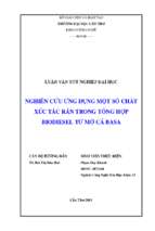 Luận văn tốt nghiệp nghiên cứu ứng dụng một số chất xúc tác rắn trong tổng hợp biodiesel từ mỡ cá basa