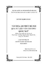 Văn hóa ẩm thực hà nội qua tư liệu văn chương quốc ngữ (khảo sát tác phẩm của các tác giả thạch lam, vũ bằng, nguyễn tuân, nguyễn hà, băng sơn, mai khôi)    