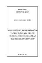 Nghiên cứu quy trình nhân giống và nuôi trồng nấm vân chi (trametes versicolor (l.) pilat) trên môi trường tổng hợp.