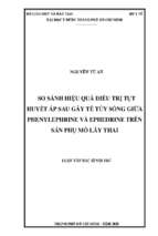 So sánh hiệu quả điều trị tụt huyết áp sau gây tê tủy sống giữa phenylephrine và ephedrine trên sản phụ mổ lấy thai