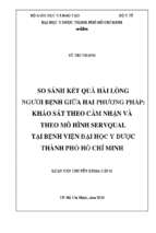 So sánh kết quả hài lòng người bệnh giữa hai phương pháp khảo sát theo cảm nhận và theo mô hình servqual tại bệnh viện đại học y dược thành phố hồ chí minh