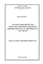 Ứng dụng khai phá dữ liệu để xây dựng hệ thống chẩn đoán bệnh hen phế quản và viêm phế quản cho trẻ em.