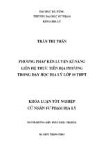 Phương pháp rèn luyện kĩ năng liên hệ thực tiễn địa phương trong dạy học địa lý lớp 10 thpt.