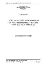 Ứng dụng phần mềm mathcad và phần mềm maple vào giải toán đại số 10 nâng cao.....