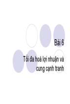 Bài 6 tối đa hóa lợi nhuận và cung cạnh tranh