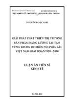 Luận án giải pháp phát triển thị trường sản phẩm năng lượng tái tạo vùng trung du miền núi phía bắc việt nam giai đoạn 2020 2030