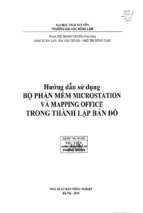 Hướng dẫn sử dụng bộ phần mềm microstation và mapping office trong thành lập bản đồ.