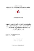 Nghiên cứu các yếu tố ảnh hưởng đến khả năng trả nợ vay của khách hàng cá nhân tại ngân hàng thương mại cổ phần quân đội   