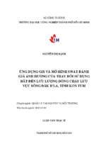 Ứng dụng gis và mô hình swat đánh giá ảnh hưởng của thay đổi sử dụng đất đến lưu lượng dòng chảy lưu vực sông đăk b'la, tỉnh kon tum    
