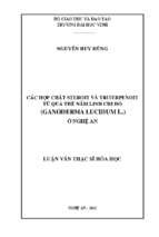 Các hợp chất steroit và triterpenoit từ quả thể nấm linh chi đỏ (ganoderma lucidum l.) ở nghệ an   luận văn thạc sỹ hóa học 