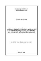 Giáo dục đạo đức, lối sống cho sinh viên các trường đại học, cao đẳng trên địa bàn thành phố biên hòa, tỉnh đồng nai   