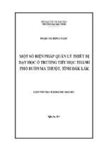 Một số biện pháp quản lý thiết bị dạy học ở trường tiểu học thành phố buôn ma thuột, tỉnh đắk lắk   