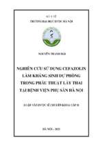 Nghiên cứu sử dụng cefazolin làm kháng sinh dự phòng trong phẫu thuật lấy thai tại bệnh viện phụ sản hà nội