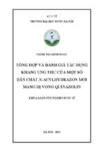 Tổng hợp và đánh giá tác dụng kháng ung thư của một số dẫn chất n acylhydrazon mới mang dị vòng quinazolin