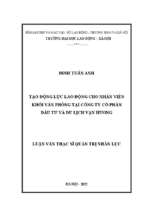 Luận văn thạc sĩ tạo động lực lao động cho nhân viên khối văn phòng tại công ty cổ phần đầu tư và du lịch vạn hương