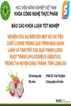 Nghiên cứu sự biến đổi một số chỉ tiêu chất lượng trong quá trình bảo quản lạnh và tạm trữ của quả thanh long ruột trắng (hylocereus undatus) trồng tại huyện châu thành, tỉnh long anx