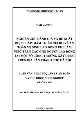 Nghiên Cứu Đánh Giá Và Đề Xuất Biện Pháp Giảm Thiểu Rủi Ro Về An Toàn Vệ Sinh Lao Động Khi Làm Việc Trên Cao Cho Người Lao Động Tại Một Số Công Trường Xây Dựng Trên Địa Bàn Thành Phố Hà Nội