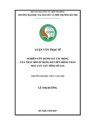 Nghiên Cứu Đánh Giá Tác Động Của Thay Đổi Sử Dụng Đất Đến Dòng Chảy Mặt Lưu Vực Sông Sê San