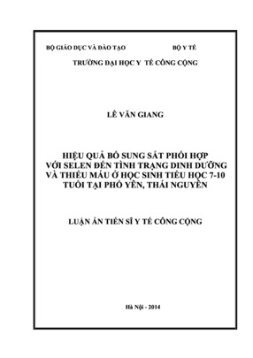 Hiệu Quả Bổ Sung Sắt Phối Hợp Với Selen Đến Tình Trạng Dinh Dưỡng Và Thiếu Máu Ở Học Sinh Tiểu Học 7-10 Tuổi Tại Phổ Yên, Thái Nguyên