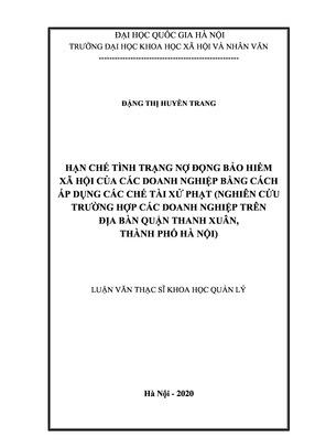 Hạn Chế Tình Trạng Nợ Đọng Bảo Hiểm Xã Hội Của Các Doanh Nghiệp Bằng Cách Áp Dụng Các Chế Tài Xử Phạt (Nghiên Cứu Trường Hợp Các Doanh Nghiệp Trên Địa Bàn Quận Thanh Xuân, Thành Phố Hà Nội)