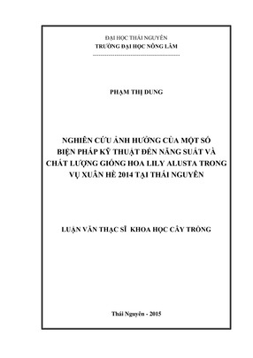 Nghiên Cứu Ảnh Hưởng Của Một Số Biện Pháp Kỹ Thuật Đến Năng Suất Và Chất Lượng Giống Hoa Lily Alusta Trong Vụ Xuân Hè 2014 Tại Thái Nguyên