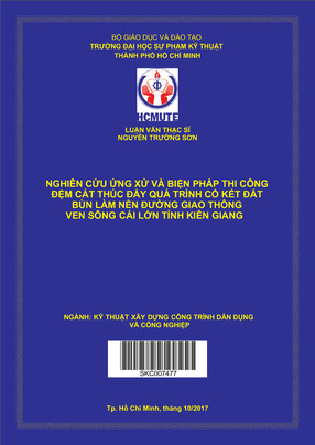 Nghiên Cứu Ứng Xử Và Biện Pháp Thi Công Đệm Cát Thúc Đẩy Quá Trình Cố Kết Đất Bùn Làm Nền Đường Giao Thông Ven Sông Cái Lớn Tỉnh Kiên Giang