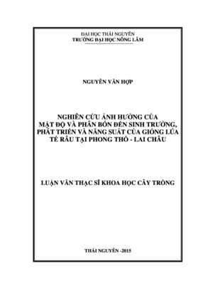 Nghiên Cứu Ảnh Hưởng Của Mật Độ Và Phân Bón Đến Sinh Trưởng, Phát Triển Và Năng Suất Của Giống Lúa Tẻ Râu Tại Phong Thổ - Lai Châu